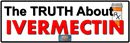 The Truth About IVERMECTIN